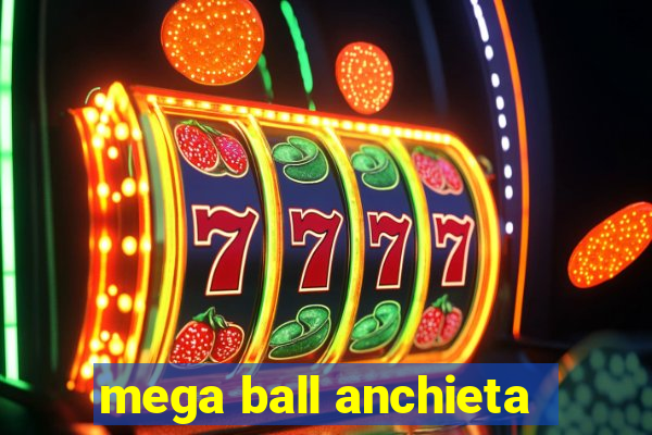 mega ball anchieta